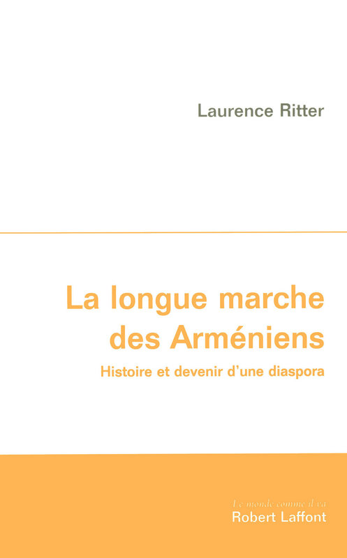 La longue marche des Arméniens. Histoire et devenir d'une diaspora